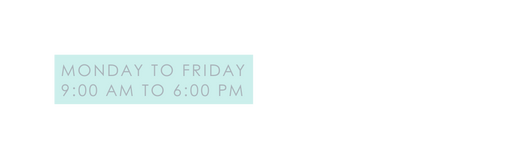 Monday to Friday 9 00 am to 6 00 pm