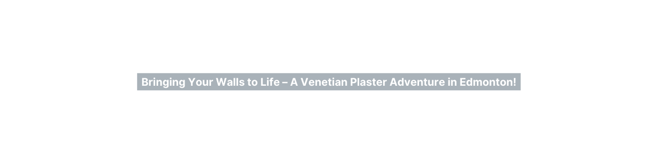 Bringing Your Walls to Life A Venetian Plaster Adventure in Edmonton